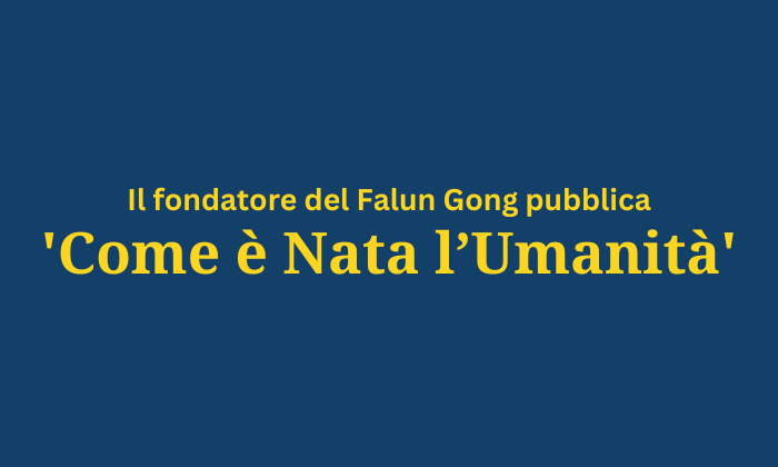 Il fondatore del Falun Gong pubblica: «Come è nata l’umanità»